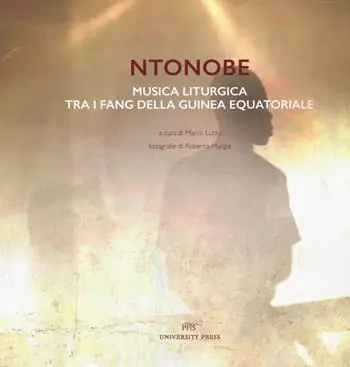 Professionale Ntonobe. Musica liturgica tra i Fang della Guinea Equatoriale