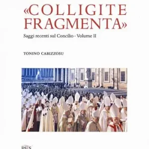 Reso Gratuito «Colligite fragmenta». Saggi recenti sul Concilio. Vol. 2