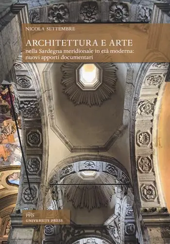 Architettura e arte nella Sardegna meridionale in età moderna nuovi apporti documentari Ordina Subito