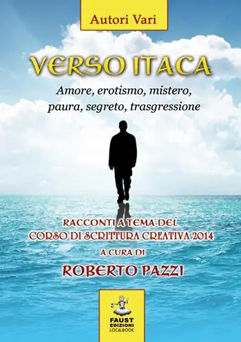 Super Prezzo Verso Itaca. Amore, erotismo, mistero, paura, segreto, trasgressione