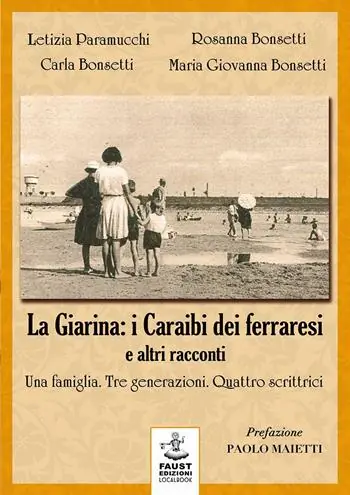 Esclusivo «La Giarina i Caraibi dei ferraresi» e altri racconti. Una famiglia. Tre generazioni. Quattro scrittrici