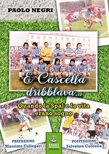 Compra Online E Cascella dribblava... Quando la Spal e la vita erano sogno