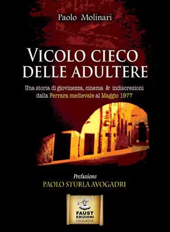 Miglior Prezzo Vicolo cieco delle adultere. Una storia di giovinezza, cinema & indiscrezioni dalla Ferrara medievale al maggio 1977