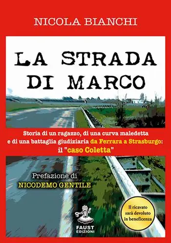 Occasione La strada di Marco. Storia di un ragazzo, di una curva maledetta e di una battaglia giudiziaria da Ferrara a Strasburgo il «caso Coletta»