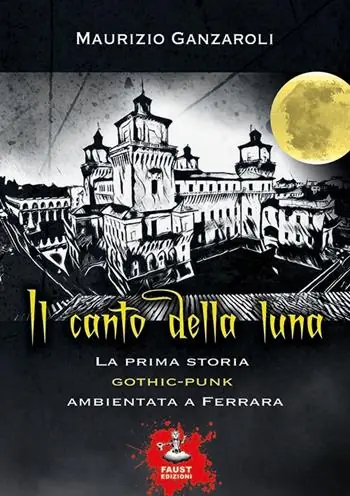 Il canto della luna. La prima storia gothic-punk ambientata a Ferrara Offerta
