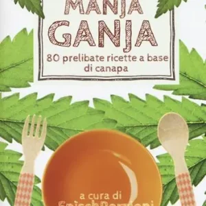 Non Perdere Manja ganja. 80 prelibate ricette a base di canapa