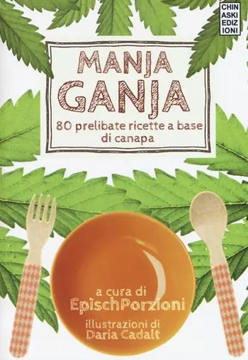 Non Perdere Manja ganja. 80 prelibate ricette a base di canapa