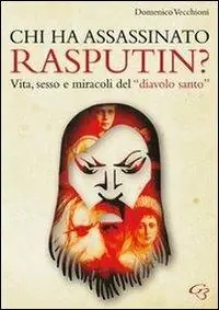 Chi ha assassinato Rasputin? Vita, sesso e miracoli del «diavolo santo» Offerta