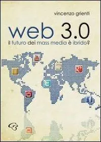 Web 3.0. Il futuro dei mass media è ibrido Spedito Oggi