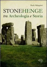 Stonehenge. Fra archeologia e storia Non Perdere