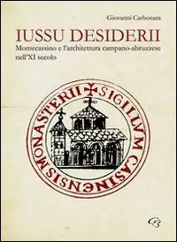 Iussu desiderii. Montecassino e l‘architettura campano-abruzzese Solo Oggi