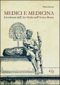 Promozione Medici e medicina. L‘evolversi dell‘Ars Medica nell‘Antica Roma