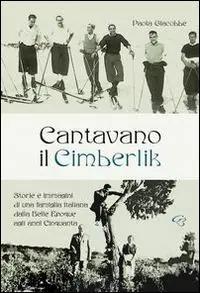 Prezzo Scontato Cantavano il Cimberlik. Storie e immagini di una famiglia italiana dalla Belle Epoque agli anni Cinquanta