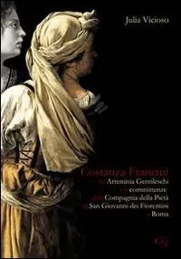 Reso Gratuito Costanza Francini tra Artemisia Gentileschi e le committenze della Compagnia della pietà in San Giovanni dei fiorentini a Roma