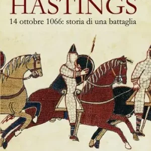 Compra Oggi Stesso Hastings. 14 otobre 1066. Storia di una battaglia