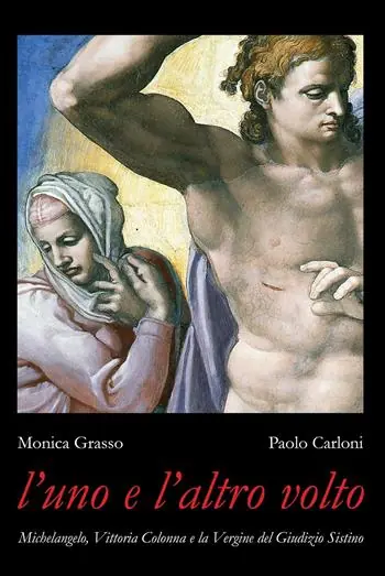 Prezzo Scontato L‘ uno e l‘altro volto. Michelangelo, Vittoria Colonna e la Vergine del Giudizio Sistino