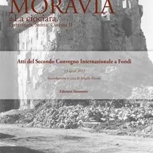 Alberto Moravia e «La ciociara». Storia, letteratura, cinema. Atti del 2° Convegno internazionale (Fondi, 13 aprile 2012) Offerta Del Giorno
