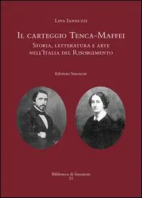Il carteggio Tenca-Maffei. Storia, letteratura e arte nell‘Italia del Risorgimento Must-Have