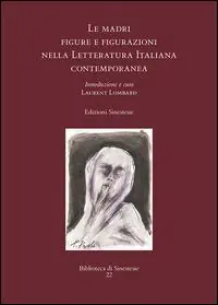 Le madri. Figure e figurazioni nella letteratura italiana contemporanea Offerta Del Giorno