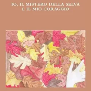Io, il mistero della selva e il mio coraggio Direttamente Dal Produttore