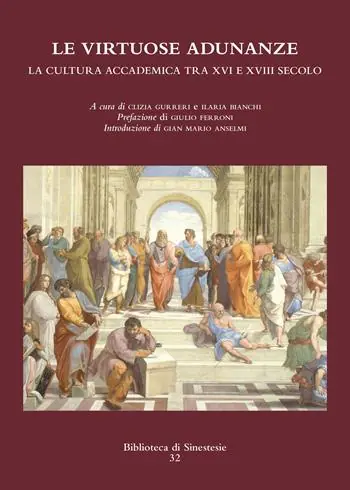 Le virtuose adunanze. La cultura accademica tra XVI e XVIII secolo Prezzo Conveniente