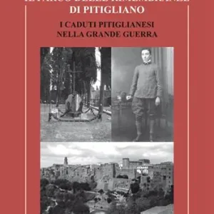 Economico Il parco delle rimembranze di Pitigliano. I caduti pitiglianesi nella grande guerra