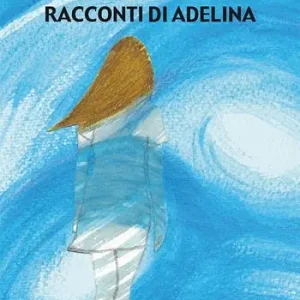 I meravigliosi racconti di Adelina Novità