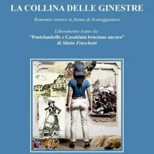 La collina delle ginestre. Romanzo storico in forma di sceneggiatura Ultime Pezzi