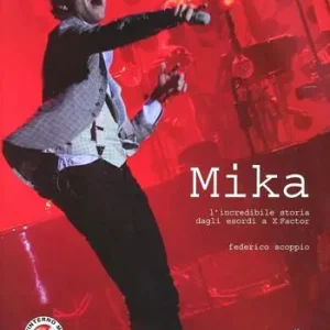 Esclusivo Mika. L‘incredibile storia dagli esordi a X-Factor