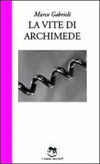 La vite di Archimede Prezzo Ridotto