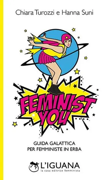 Feminist You. Guida galattica per femministe in erba Saldi