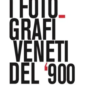 I fotografi veneti del ‘900 Promozione