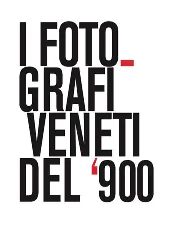 I fotografi veneti del ‘900 Promozione