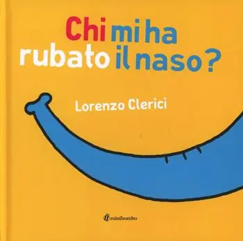 Chi mi ha rubato il naso? Ediz. illustrata Ultime Pezzi