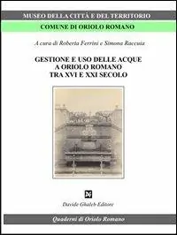 Gestione e uso delle acque a Oriolo romano (tra XVI e XXI secolo) Prezzo Basso