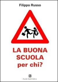 Compra Oggi Stesso La buona scuola per chi?
