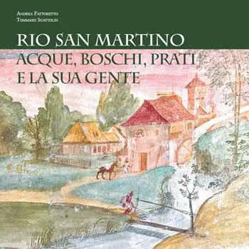 Più Venduto Rio San Martino. Acque, boschi, prati e la sua gente