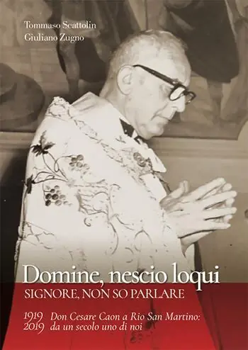 Domine, nescio loqui. Don Cesare Caon a Rio San Martino da un secolo uno di noi Occasione Imperdibile