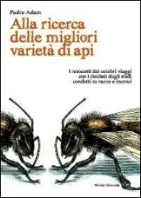Alla ricerca delle migliori varietà di api. I resoconti dei celebri viaggi con i risultati degli studi condotti su razze e incroci Offerta Speciale