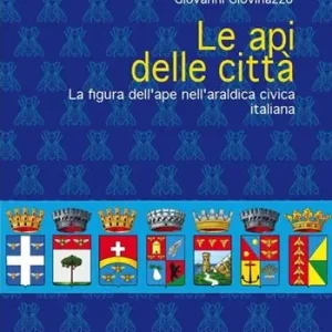 Le api delle città. La figura dell‘ape nell‘araldica civica italiana Prezzo Ridotto