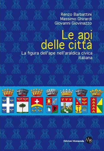 Le api delle città. La figura dell‘ape nell‘araldica civica italiana Prezzo Ridotto