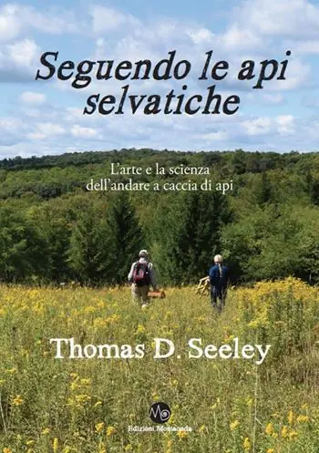 Seguendo le api selvatiche. L‘arte e la scienza dell‘andare a caccia di api Ultime Pezzi
