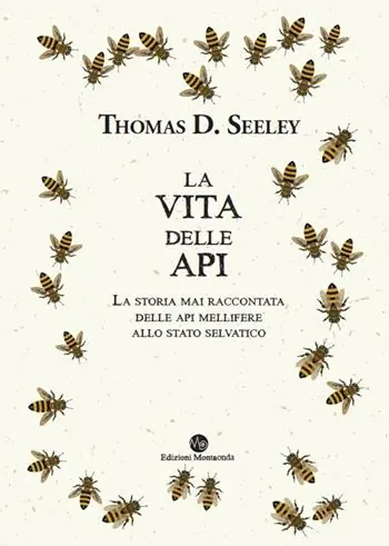 Direttamente Dal Produttore La vita delle api. La storia mai raccontata delle api mellifere allo stato selvatico
