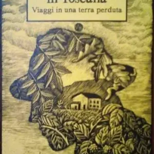 Una casa in Toscana. Viaggi in una terra perduta Professionale