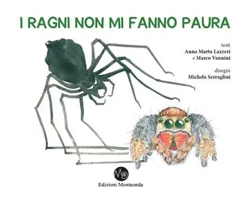 I ragni non mi fanno paura. I ragni si mostrano e si raccontano, un libro per trasformarvi da aracnofobi in aracnofili Prezzo Basso