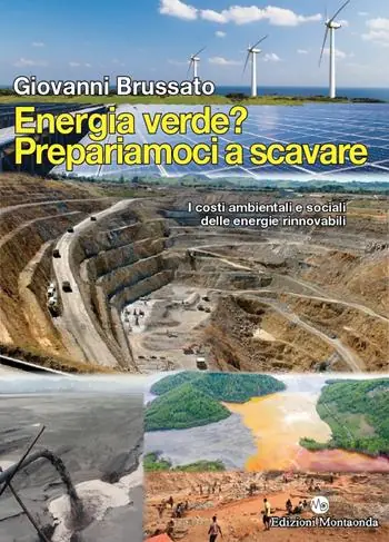Energia verde? Prepariamoci a scavare. I costi ambientali e sociali delle energie rinnovabili Prezzo Scontato