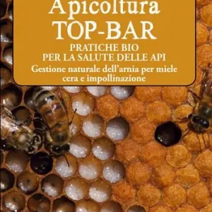 Prezzo Scontato Apicoltura TOP-BAR. Pratiche bio per la salute delle api. Gestione naturale dell‘arnia per miele cera e impollinazione