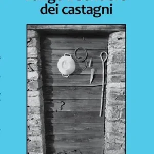 Lungo il sentiero dei castagni. Una storia di api, vacche e montanari Subito Disponibile