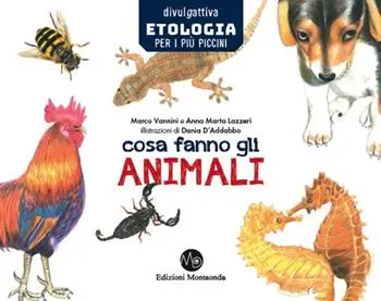 Cosa fanno gli animali. Etologia per i più piccini Acquista Ora