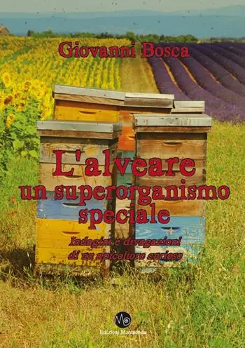 Ordina Subito L‘ alveare, un superoganismo speciale. Indagini e divagazioni di un apicoltore curioso